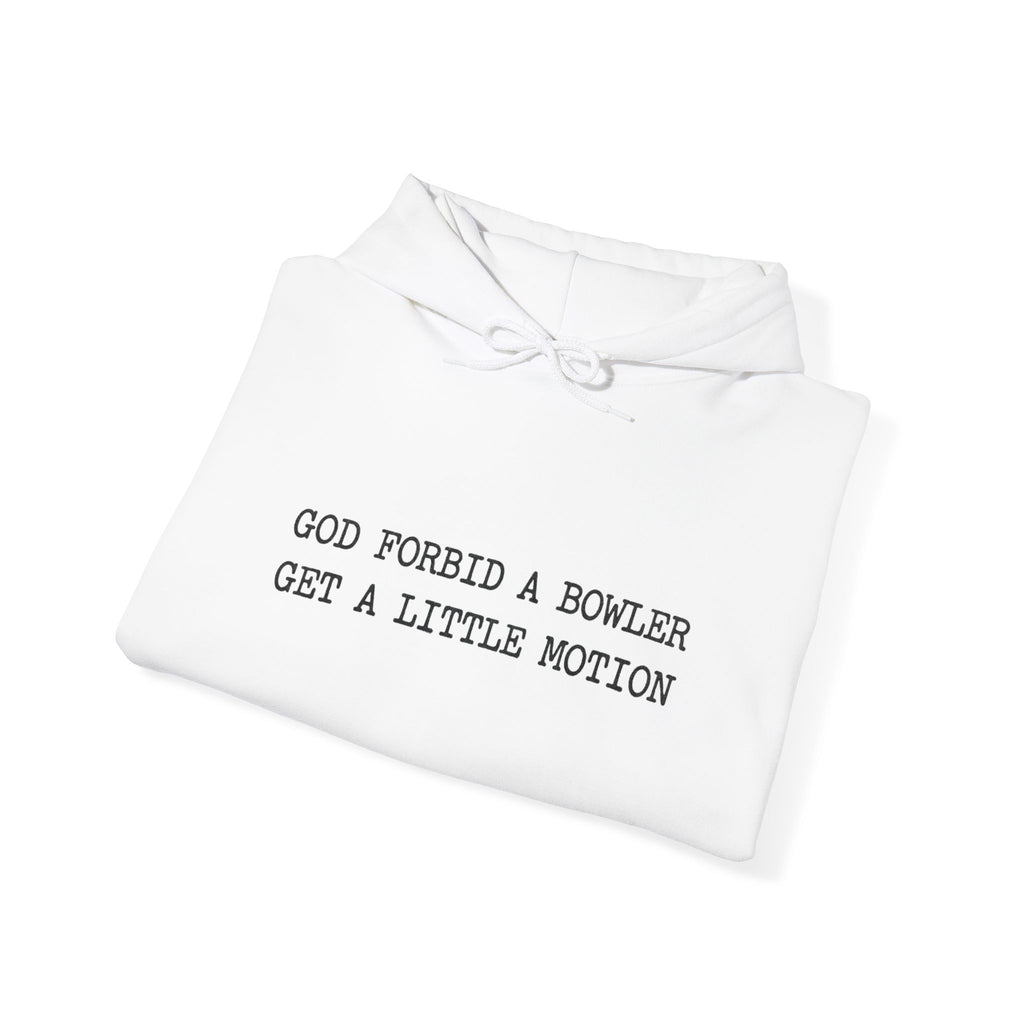 God Forbid A Bowler Get A Little Motion Hoodie