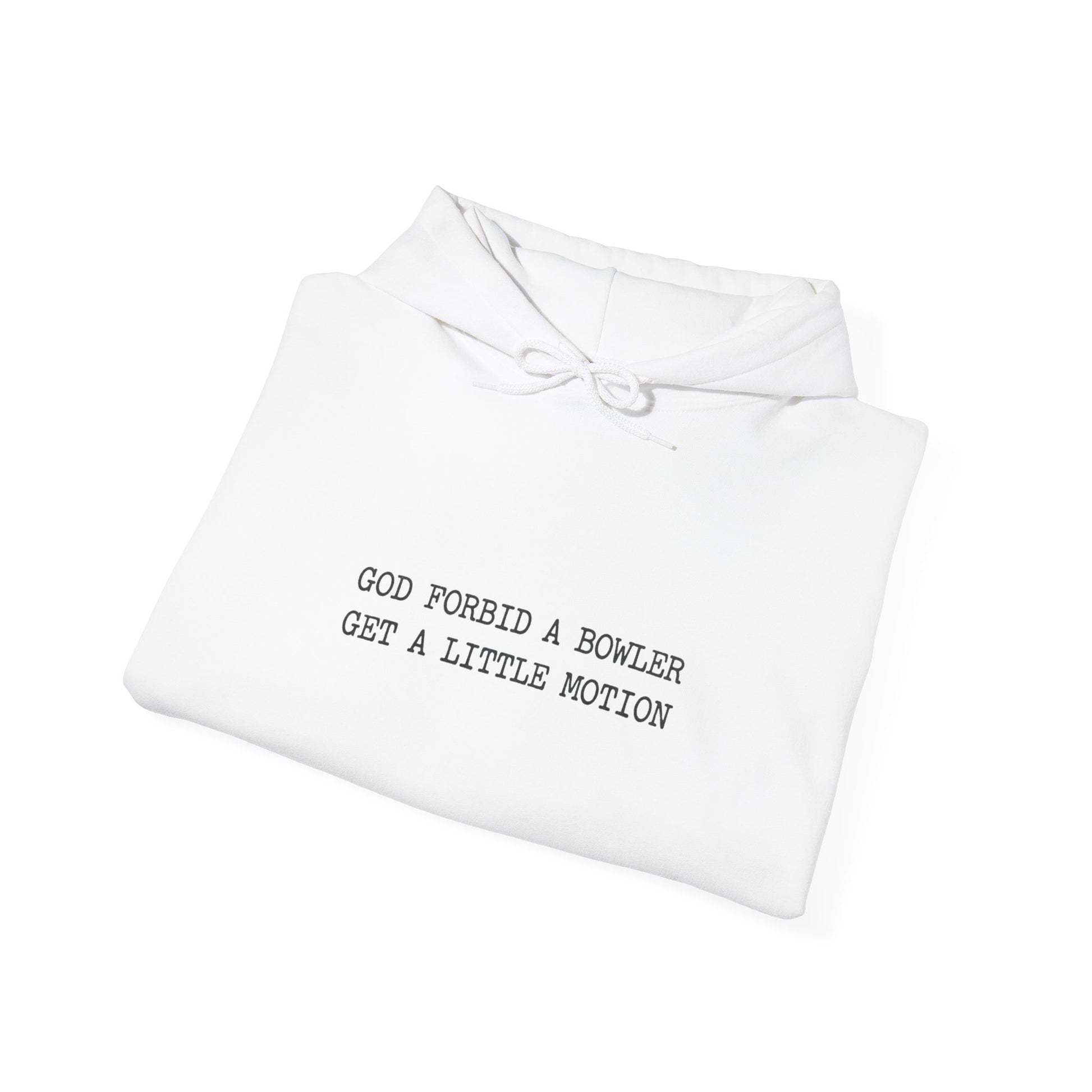 God Forbid A Bowler Get A Little Motion Hoodie