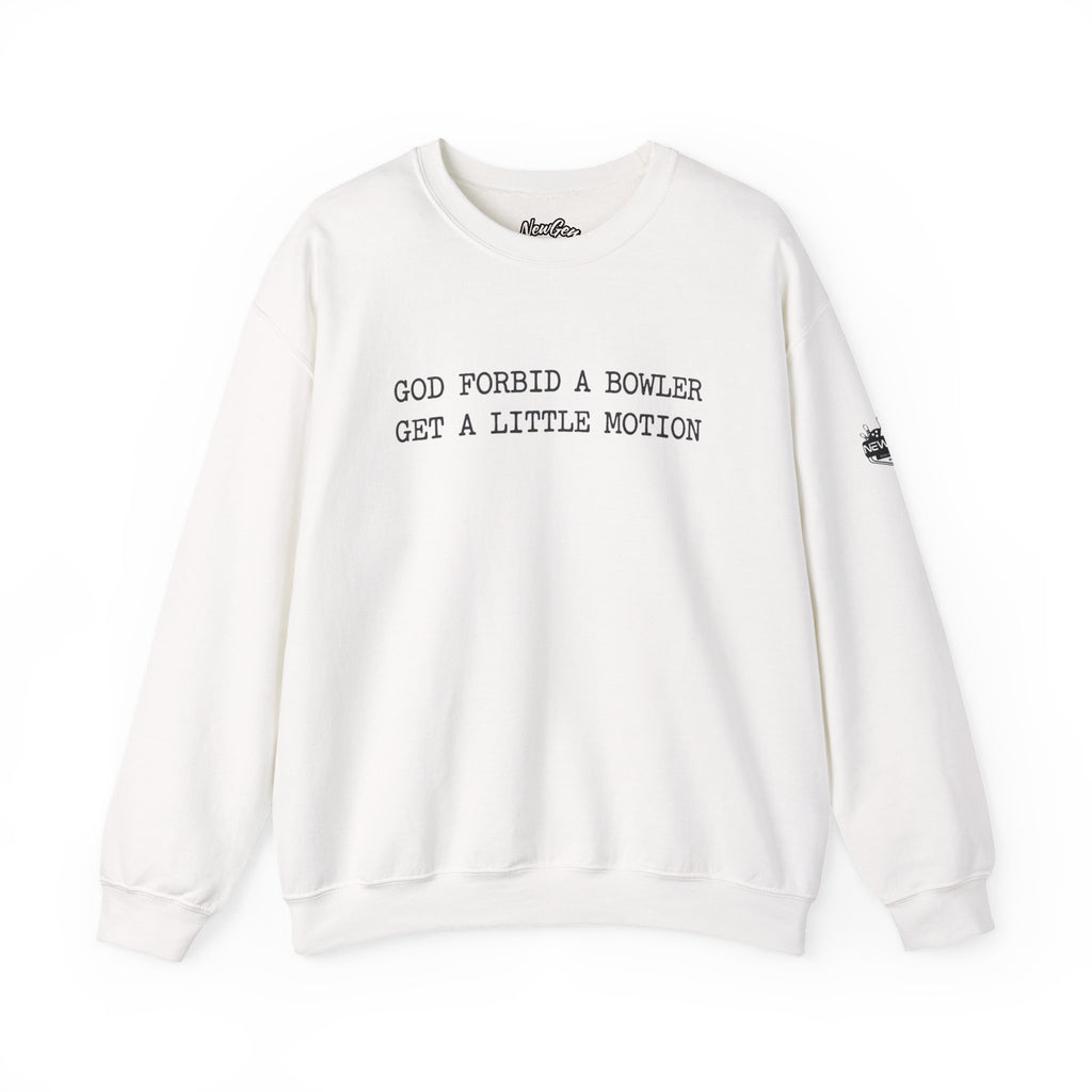 God Forbid A Bowler Get A Little Motion Sweatshirt