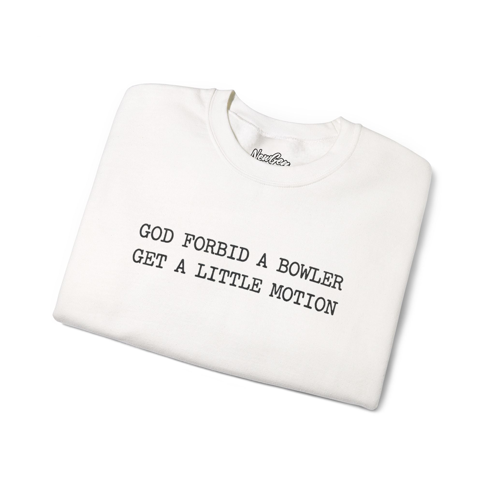 God Forbid A Bowler Get A Little Motion Sweatshirt