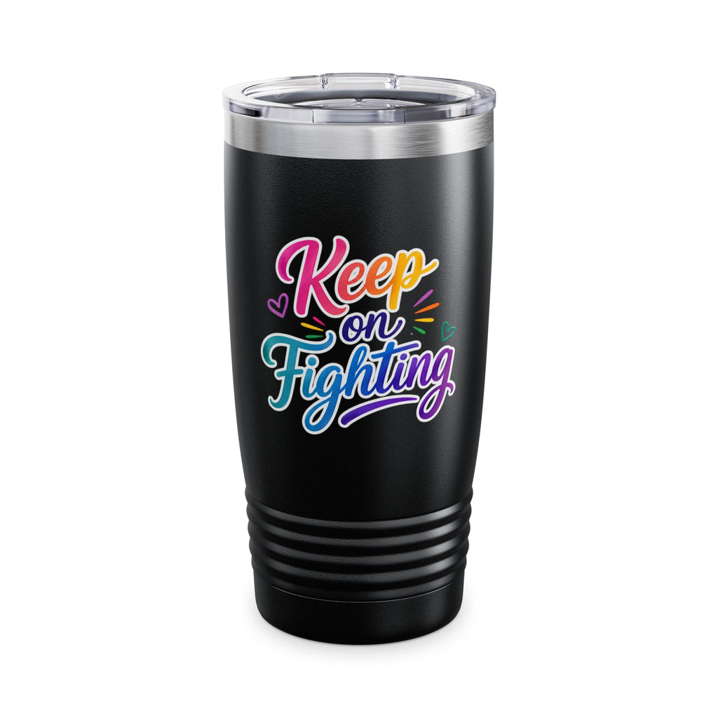 Keep on Fighting 20oz Tumbler