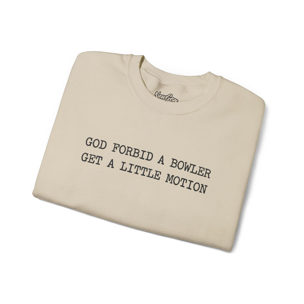 God Forbid A Bowler Get A Little Motion Sweatshirt